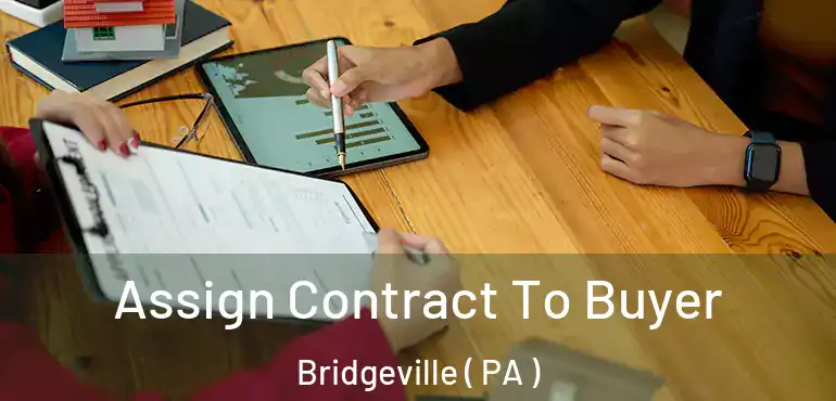  Assign Contract To Buyer Bridgeville ( PA )