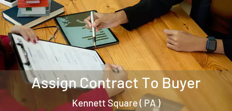  Assign Contract To Buyer Kennett Square ( PA )