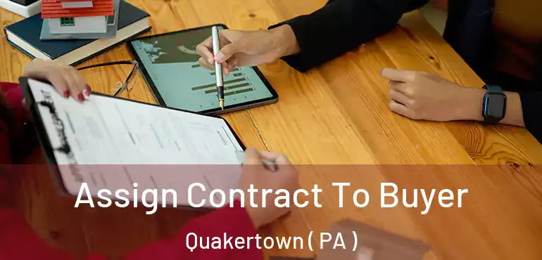  Assign Contract To Buyer Quakertown ( PA )