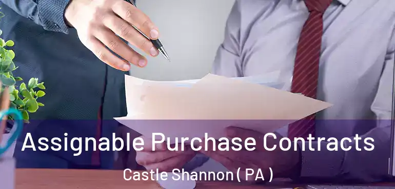  Assignable Purchase Contracts Castle Shannon ( PA )
