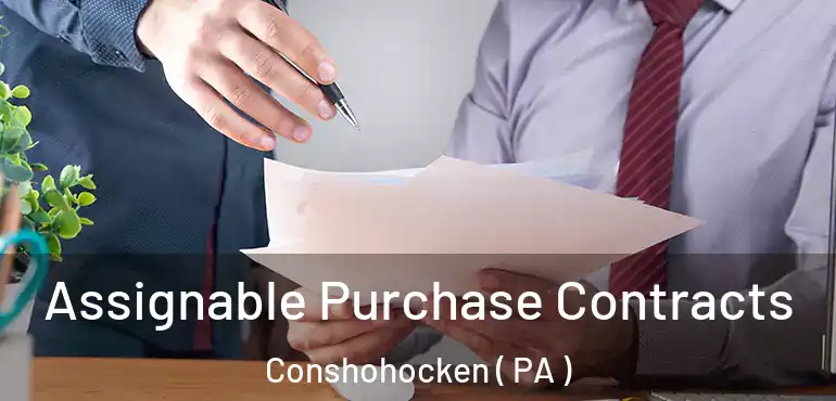  Assignable Purchase Contracts Conshohocken ( PA )