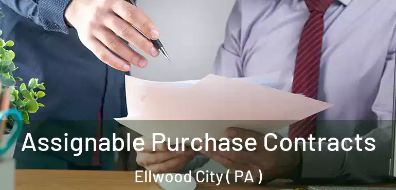  Assignable Purchase Contracts Ellwood City ( PA )