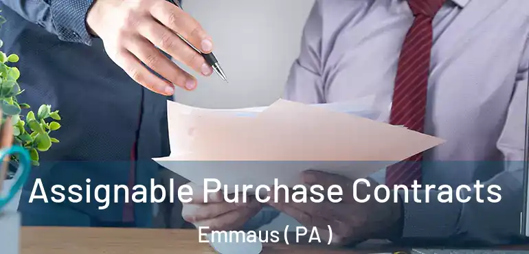  Assignable Purchase Contracts Emmaus ( PA )