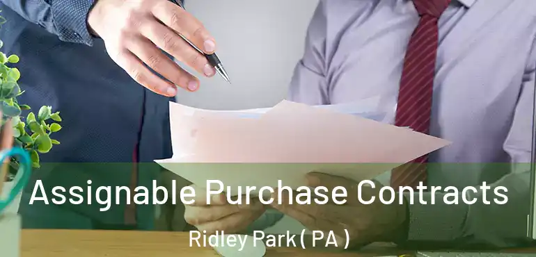  Assignable Purchase Contracts Ridley Park ( PA )