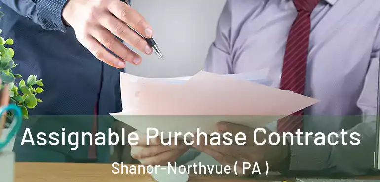  Assignable Purchase Contracts Shanor-Northvue ( PA )