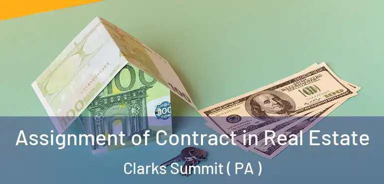  Assignment of Contract in Real Estate Clarks Summit ( PA )