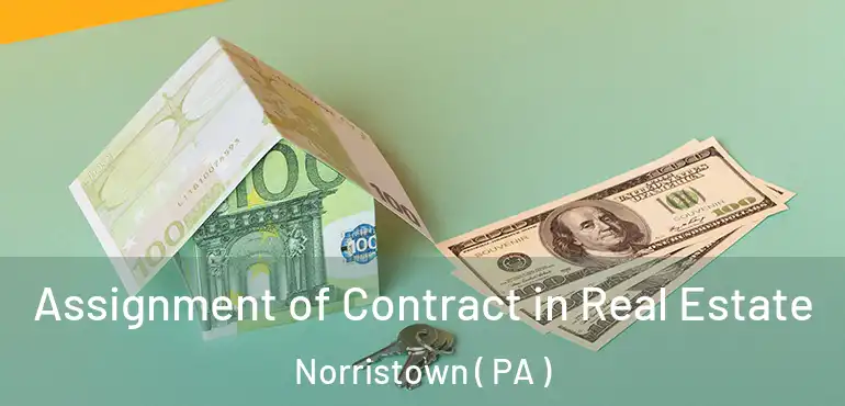  Assignment of Contract in Real Estate Norristown ( PA )