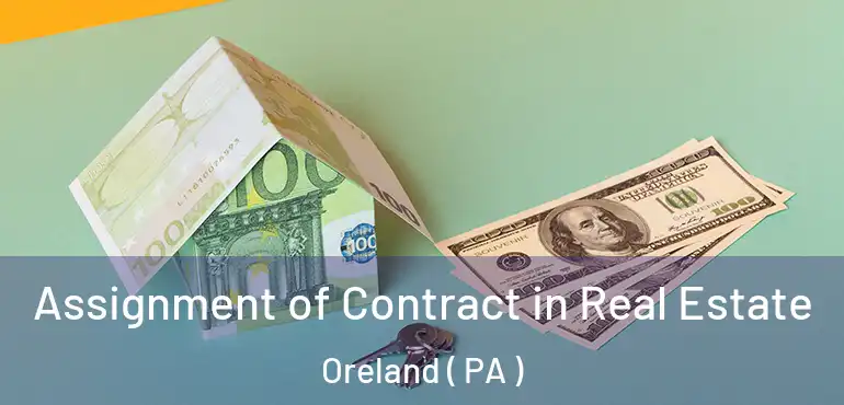  Assignment of Contract in Real Estate Oreland ( PA )