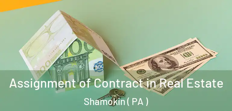 Assignment of Contract in Real Estate Shamokin ( PA )