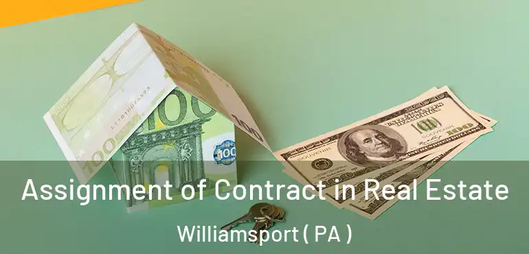  Assignment of Contract in Real Estate Williamsport ( PA )