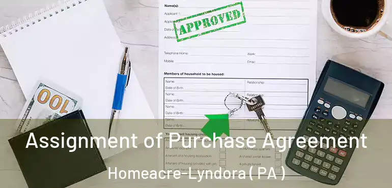  Assignment of Purchase Agreement Homeacre-Lyndora ( PA )