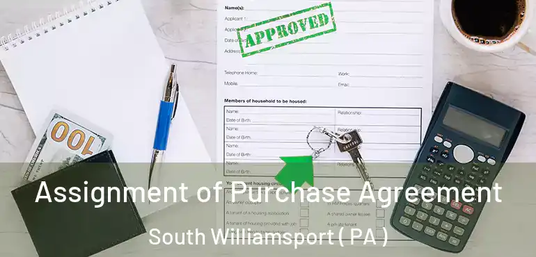  Assignment of Purchase Agreement South Williamsport ( PA )