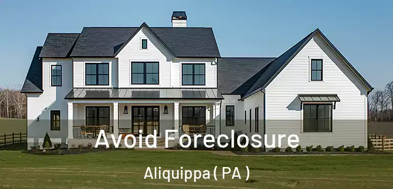  Avoid Foreclosure Aliquippa ( PA )