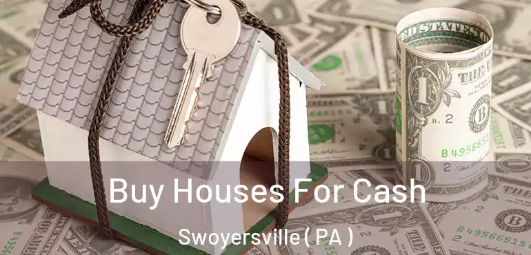  Buy Houses For Cash Swoyersville ( PA )