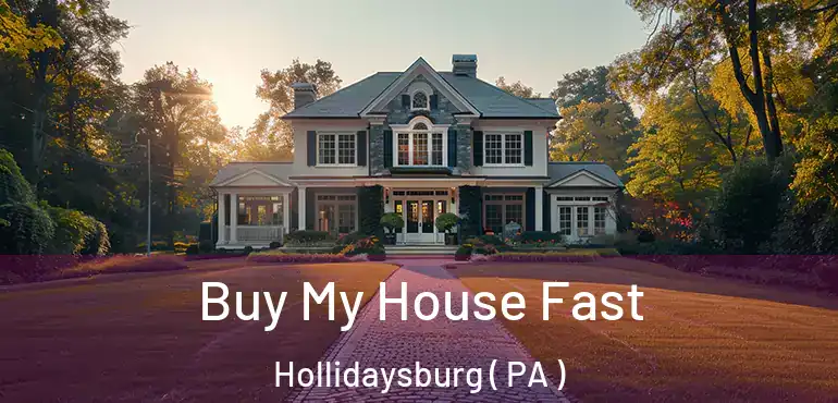  Buy My House Fast Hollidaysburg ( PA )