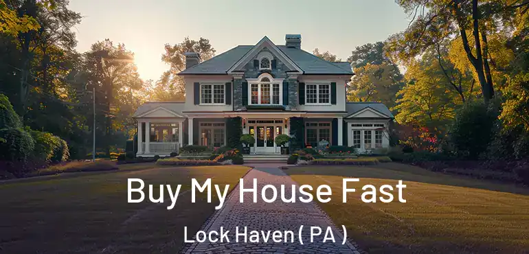  Buy My House Fast Lock Haven ( PA )