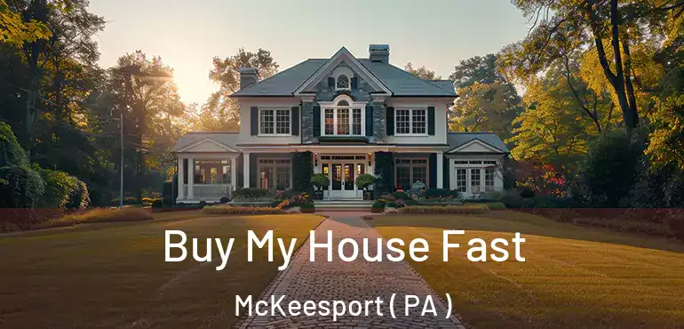  Buy My House Fast McKeesport ( PA )