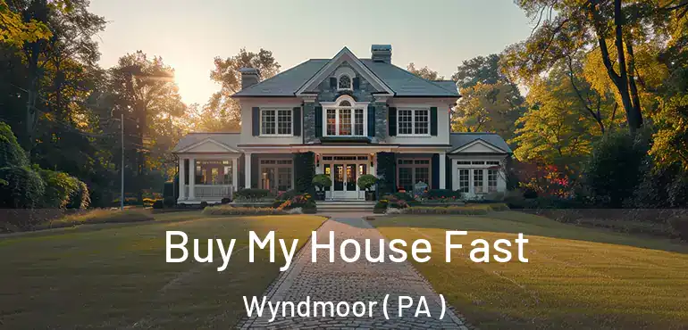  Buy My House Fast Wyndmoor ( PA )