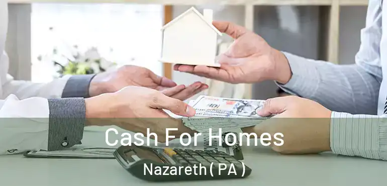  Cash For Homes Nazareth ( PA )