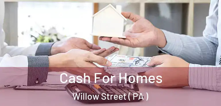  Cash For Homes Willow Street ( PA )