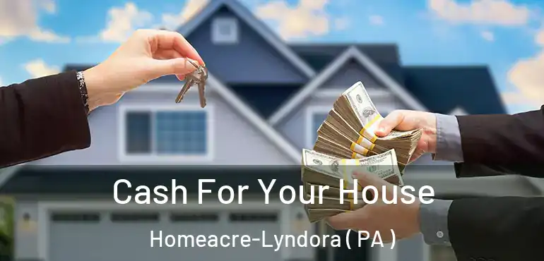  Cash For Your House Homeacre-Lyndora ( PA )