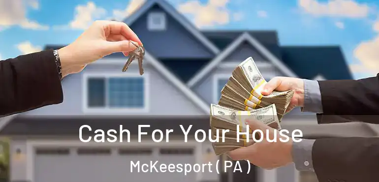  Cash For Your House McKeesport ( PA )