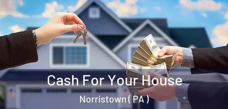  Cash For Your House Norristown ( PA )