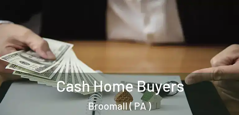  Cash Home Buyers Broomall ( PA )