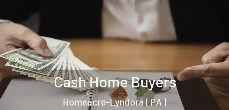  Cash Home Buyers Homeacre-Lyndora ( PA )