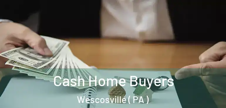  Cash Home Buyers Wescosville ( PA )