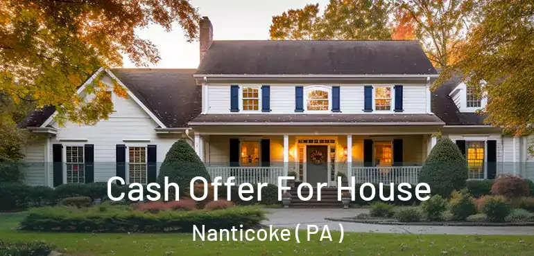  Cash Offer For House Nanticoke ( PA )