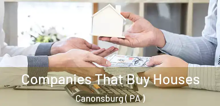  Companies That Buy Houses Canonsburg ( PA )