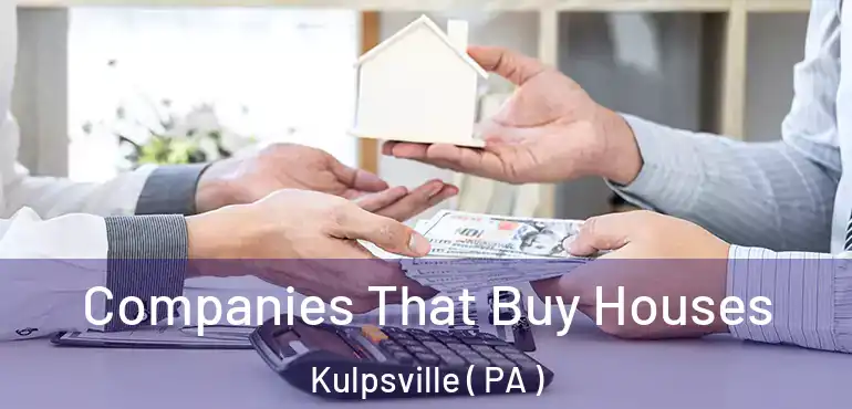  Companies That Buy Houses Kulpsville ( PA )