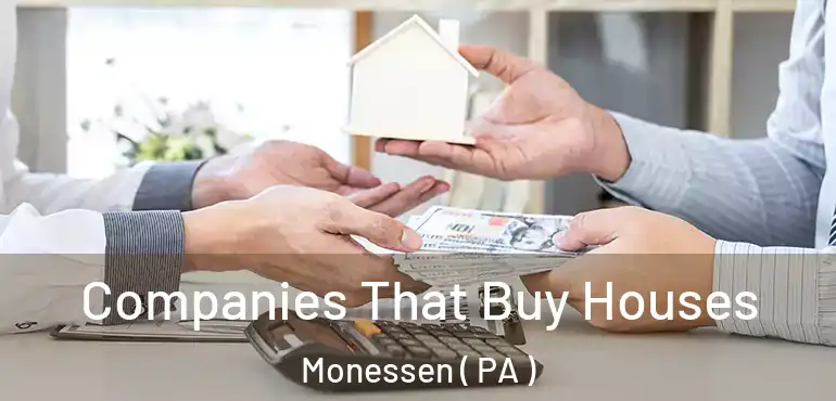  Companies That Buy Houses Monessen ( PA )