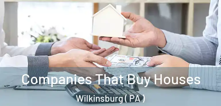  Companies That Buy Houses Wilkinsburg ( PA )