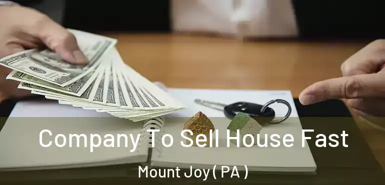  Company To Sell House Fast Mount Joy ( PA )