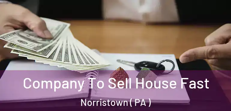  Company To Sell House Fast Norristown ( PA )