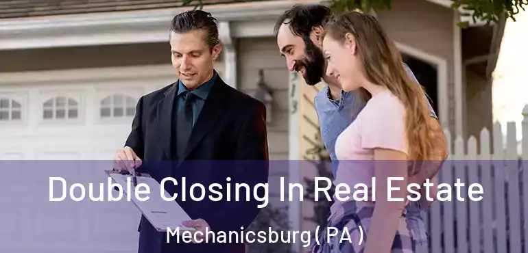  Double Closing In Real Estate Mechanicsburg ( PA )