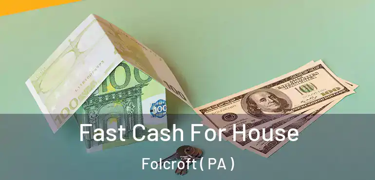  Fast Cash For House Folcroft ( PA )