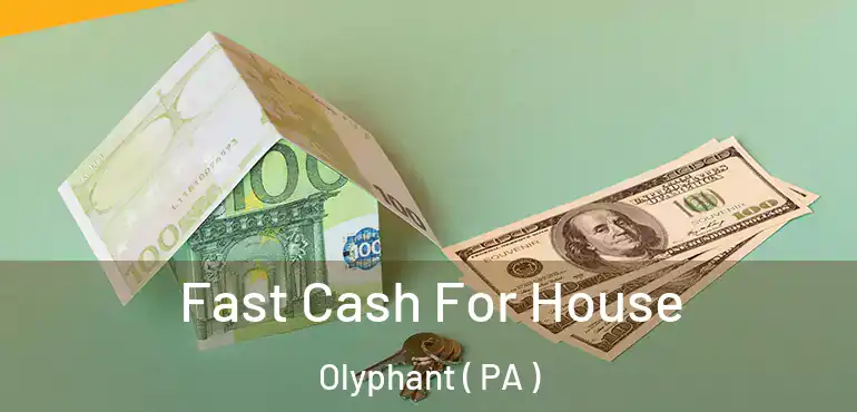  Fast Cash For House Olyphant ( PA )