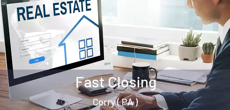  Fast Closing Corry ( PA )