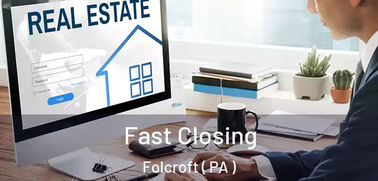  Fast Closing Folcroft ( PA )