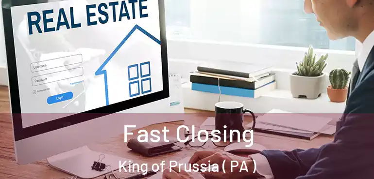  Fast Closing King of Prussia ( PA )