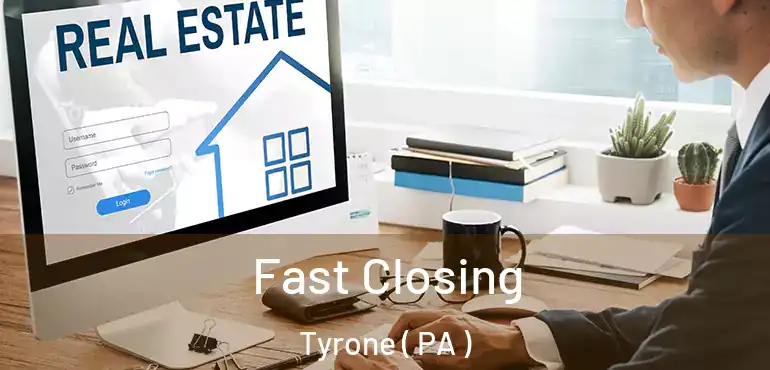 Fast Closing Tyrone ( PA )