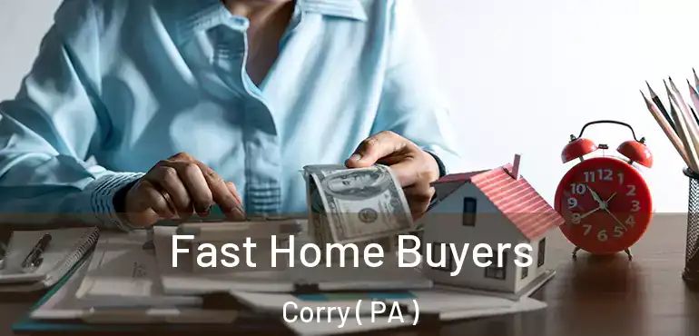 Fast Home Buyers Corry ( PA )