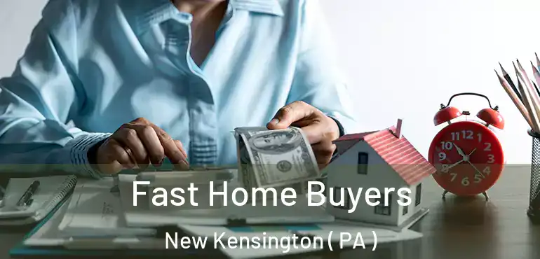  Fast Home Buyers New Kensington ( PA )