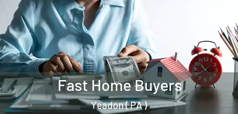  Fast Home Buyers Yeadon ( PA )