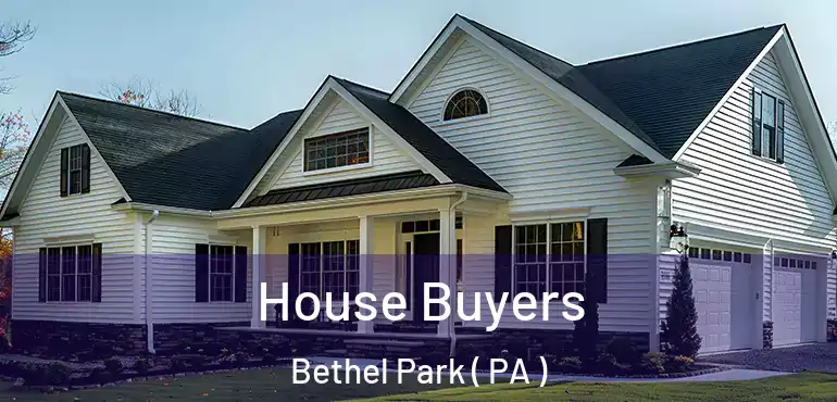  House Buyers Bethel Park ( PA )