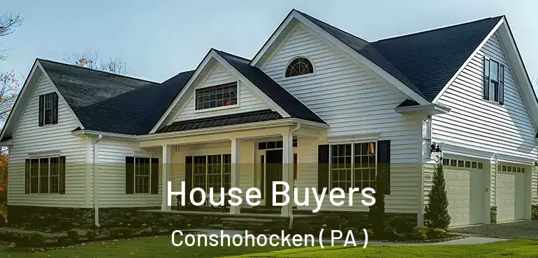  House Buyers Conshohocken ( PA )