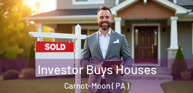  Investor Buys Houses Carnot-Moon ( PA )